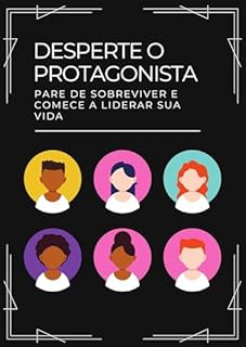 Livro Desperte o Protagonista: Pare de Sobreviver e Comece a Liderar sua Vida