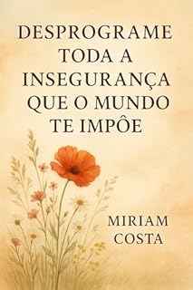 Livro Desprograme Toda a Insegurança que o Mundo Te Impõe