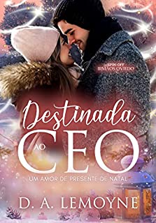 Destinada ao CEO - Um Amor de Presente de Natal : Spin-off da Série Irmãos Oviedo