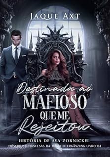 Livro DESTINADA AO MAFIOSO QUE ME REJEITOU (Príncipes e Princesas da Máfia In Ergänzung Livro 4)