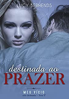 Livro Destinada ao Prazer: Meu Vício (Série Destinados - livro 2)