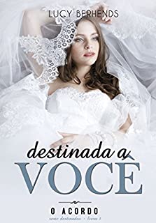 Destinada a Você: O Acordo: (Série Destinados - livro 1)