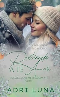 Livro Destinado a te amar - Os natais que me levaram até você: Coleção natal encantado