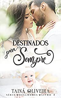 Livro Destinados para Sempre (Desamores Livro 3)