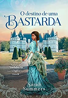 Livro O Destino de Uma Bastarda (Nobres de Andaluzia Livro 3)