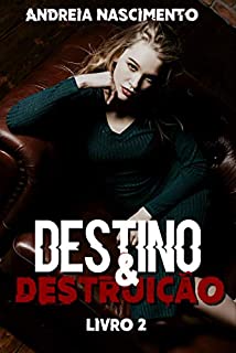 Destino & Destruição (Trilogia Legado Livro 2)