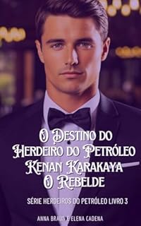 Livro O Destino do Herdeiro do Petróleo Kenan Karakaya O Rebelde: Série Herdeiros do Petróleo livro 3
