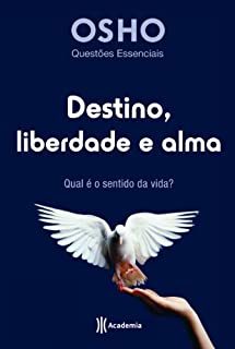 Livro Destino, Liberdade e Alma: Qual é o sentido da vida? (Questões Essenciais Livro 1)