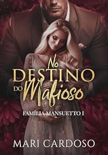Livro No Destino do Mafioso (Família Mansueto Livro 1)