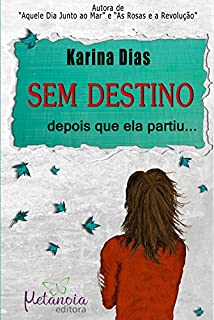 Livro SEM DESTINO: Depois que ela partiu...