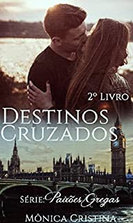 Livro Destinos Cruzados (Série Paixões Gregas Livro 2)