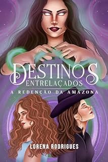 Destinos Entrelaçados: A Redenção da Amazona