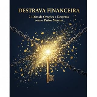 DESTRAVA FINANCEIRA: 21 DIAS DE ORAÇÕES COM O PASTOR MESSIAS