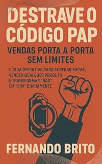 Livro DESTRAVE O CÓDIGO PAP: Vendas Porta a Porta Sem Limites