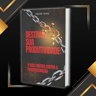 Livro Destrave sua Produtividade: O guia prático contra a Procrastinação