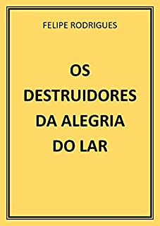 Livro OS DESTRUIDORES DA ALEGRIA DO LAR