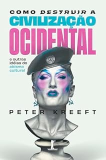 Livro Como destruir a civilização ocidental (Digital): e outras idéias do abismo cultural