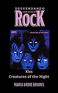 Livro Desvendando Álbuns Clássicos do Rock - Kiss - Creatures of the Night