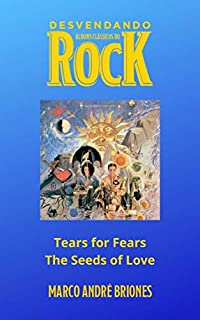 Livro Desvendando Álbuns Clássicos do Rock - Tears for Fears - The Seeds of Love