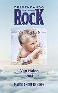 Livro Desvendando Álbuns Clássicos do Rock - Van Halen - 1984