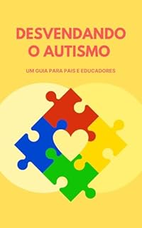 Livro Desvendando o Autismo Um Guia para Pais e Educadores