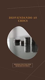 Livro Desvendando as CBDCs: Moedas Digitais dos Bancos Centrais