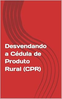 Desvendando a Cédula de Produto Rural (CPR)