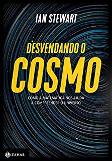 Livro Desvendando o cosmo: Como a matemática nos ajuda a compreender o Universo