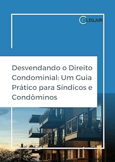 Livro Desvendando o Direito Condominial: Um Guia Prático para Síndicos e Condôminos