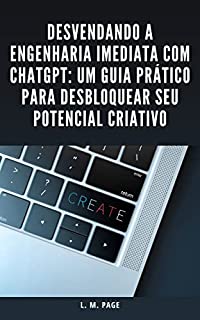 Livro Desvendando a Engenharia Imediata com ChatGPT: Um Guia Prático para Desbloquear seu Potencial Criativo