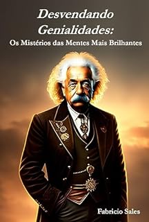 Livro Desvendando Genialidades: Os Mistérios das Mentes Mais Brilhantes