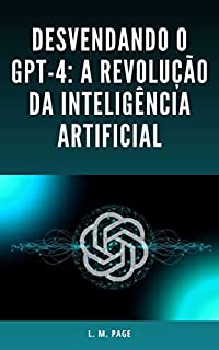 Livro Desvendando o GPT-4: A Revolução da Inteligência Artificial