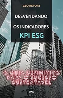 Livro Desvendando os Indicadores KPI ESG: : O Guia Definitivo para o Sucesso Sustentável