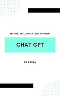 Livro DESVENDANDO A INTELIGÊNCIA ARTIFICIAL: EXPLORANDO CHATGPT PARA TRANSFORMAR O FUTURO