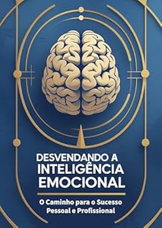 Livro Desvendando a Inteligência Emocional: O Caminho para o Sucesso Pessoal e Profissional