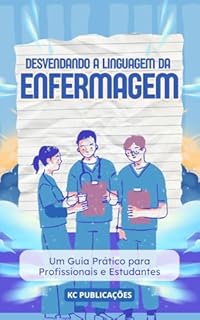 Livro Desvendando a Linguagem da Enfermagem: : Um Guia Prático para Profissionais e Estudantes