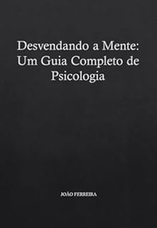Livro Desvendando a Mente: Um Guia Completo de Psicologia