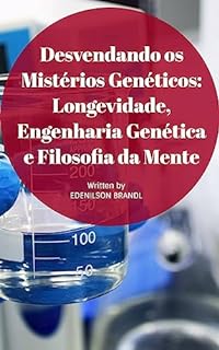 Desvendando os Mistérios Genéticos: Longevidade, Engenharia Genética e Filosofia da Mente