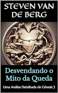 Livro Desvendando o Mito da Queda: Uma Análise Detalhada de Gênesis 3