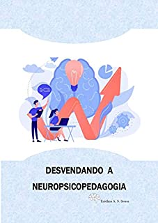 DESVENDANDO A NEUROPSICOPEDAGOGIA