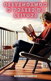 Livro Desvendando o Prazer da Leitura: 10 dicas para se apaixonar pelos livros