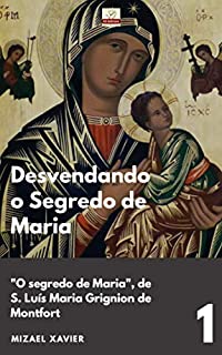 Livro DESVENDANDO O SEGREDO DE MARIA 1: "O segredo de Maria", de São Luís Maria Grignion de Montfort