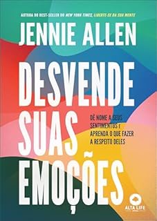 Desvende suas emoções: dê nome a seus sentimentos e aprenda o que fazer a respeito deles