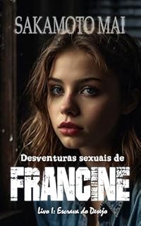 Livro Desventuras Sexuais de Francine: Livro I: Escrava do desejo