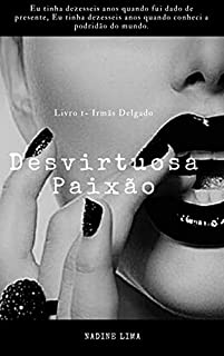 Livro Desvirtuosa Paixão - Livro 1 - Irmãs Delgado - ROMANCE DARK