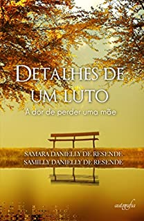 Detalhes de um luto: A dor de perder uma mãe