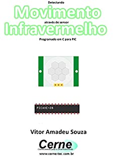 Detectando  Movimento através de sensor Infravermelho Programado em C para PIC