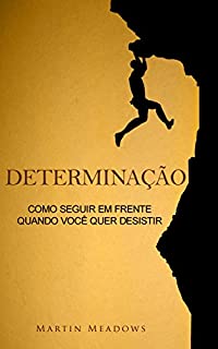 Livro Determinação: Como seguir em frente quando você quer desistir