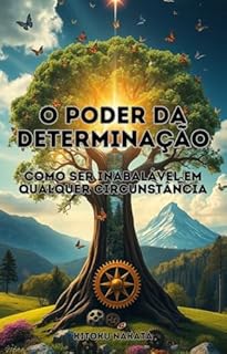 Livro O Poder da Determinação: Como Ser Inabalável em Qualquer Circunstância