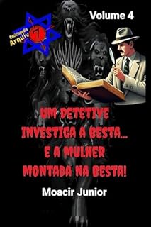 Livro Um Detetive Investiga a Besta... e a mulher montada na Besta (ENCICLOPÉDIA ARQUIVO7 Livro 4)